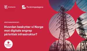 Kristianiafrokost: Hvordan beskytter vi oss mot digitale angrep på kritisk infrastruktur?