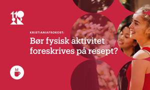 Kristiania-frokost: Bør fysisk aktivitet foreskrives på resept?