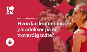 Kristiania-frokost: Hvordan kommunisere paradokser på en troverdig måte?