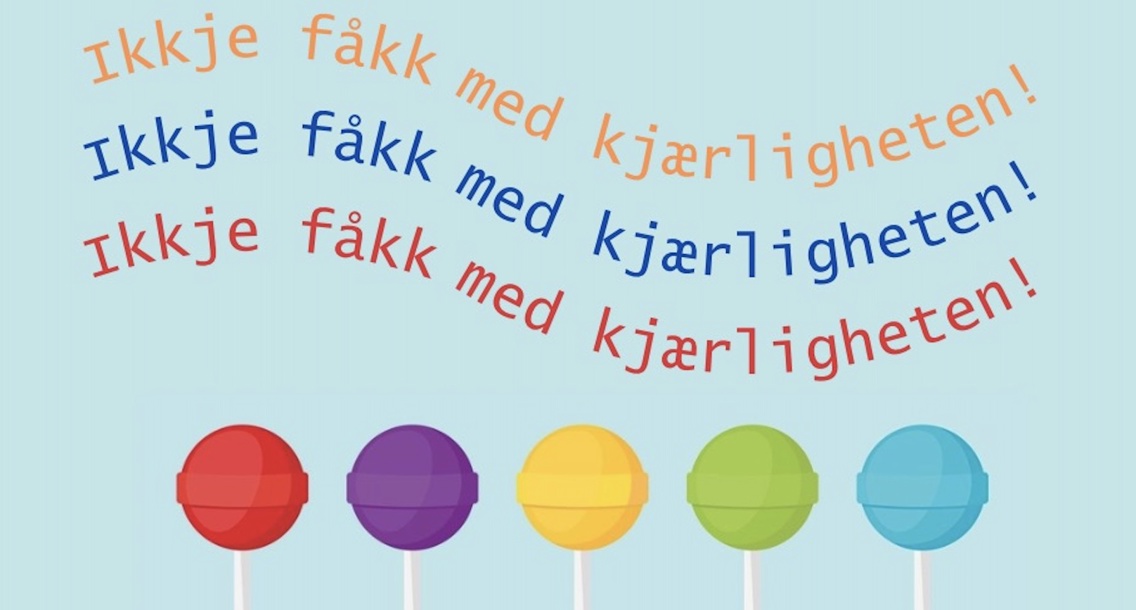 Ikkje fåkk med kjærligheten skrevet 3 ganger i 3 ulike farger, samt 5 kjærlighet på pinner nederst