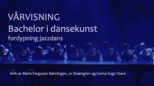 Vårvisning 1. & 2. år Bachelor i dansekunst fordypning jazzdans