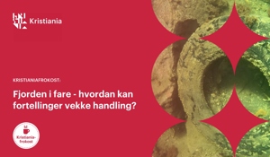 Kristianiafrokost: Fjorden i fare - hvordan kan fortellinger vekke handling?